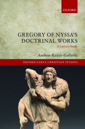 Gregory of Nyssa's Doctrinal Works: A Literary Study de Andrew Radde-Gallwitz