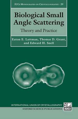 Biological Small Angle Scattering: Theory and Practice de Eaton E. Lattman