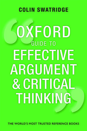 Oxford Guide to Effective Argument and Critical Thinking de Colin Swatridge