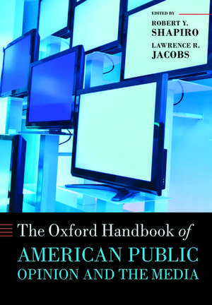 The Oxford Handbook of American Public Opinion and the Media de Robert Y. Shapiro