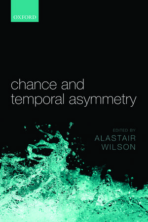 Chance and Temporal Asymmetry de Alastair Wilson