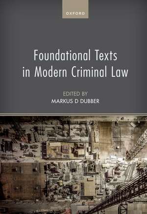 Foundational Texts in Modern Criminal Law de Markus D Dubber