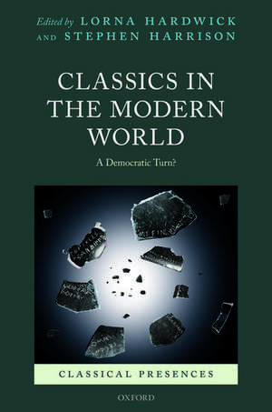 Classics in the Modern World: A Democratic Turn? de Lorna Hardwick