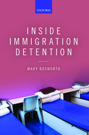 Inside Immigration Detention de Mary Bosworth