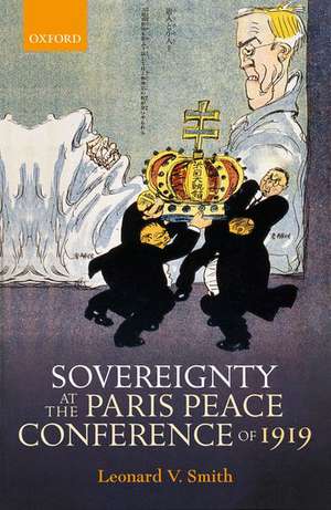 Sovereignty at the Paris Peace Conference of 1919 de Leonard V. Smith