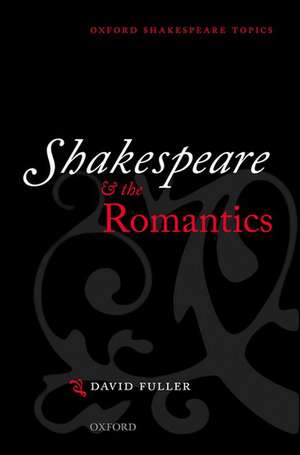 Shakespeare and the Romantics de David Fuller