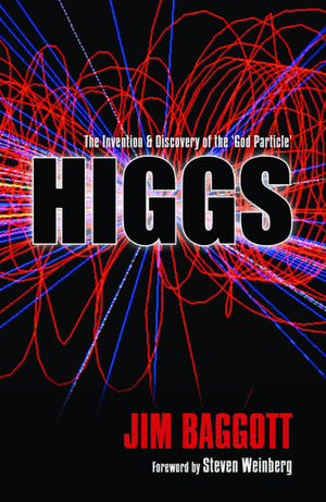 Higgs: The invention and discovery of the 'God Particle' de Jim Baggott