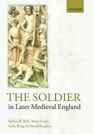 The Soldier in Later Medieval England de Adrian R. Bell