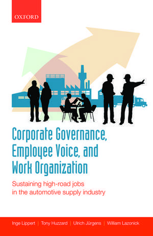 Corporate Governance, Employee Voice, and Work Organization: Sustaining High-Road Jobs in the Automotive Supply Industry de Inge Lippert