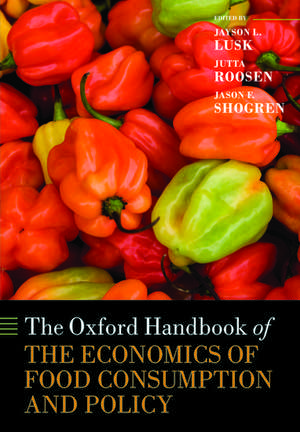 The Oxford Handbook of the Economics of Food Consumption and Policy de Jayson L. Lusk