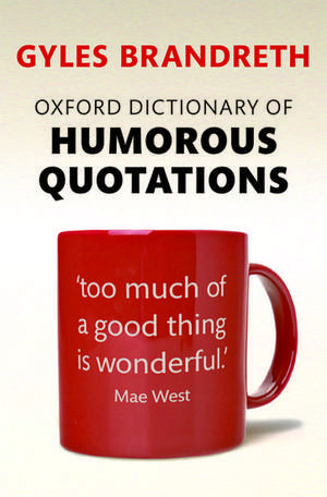 Oxford Dictionary of Humorous Quotations de Gyles Brandreth