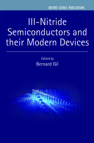 III-Nitride Semiconductors and their Modern Devices de Bernard Gil