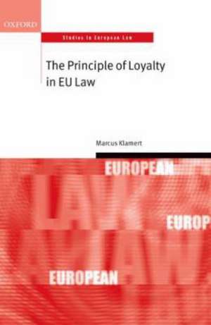 The Principle of Loyalty in EU Law de Marcus Klamert