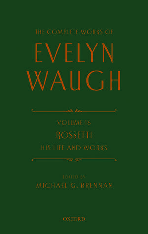 The Complete Works of Evelyn Waugh: Rossetti His Life and Works: Volume 16 de Evelyn Waugh