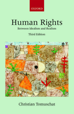 Human Rights: Between Idealism and Realism de Christian Tomuschat