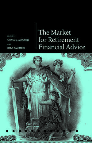 The Market for Retirement Financial Advice de Olivia S. Mitchell