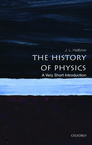 The History of Physics: A Very Short Introduction de J. L. Heilbron