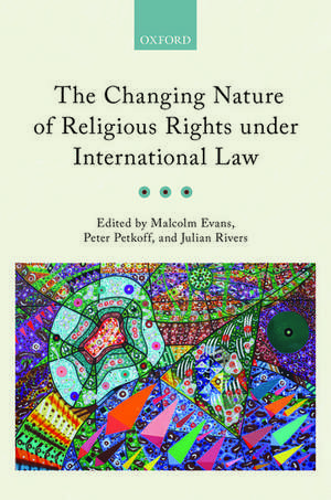 The Changing Nature of Religious Rights under International Law de Malcolm Evans