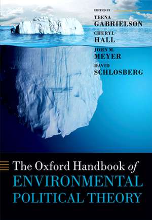 The Oxford Handbook of Environmental Political Theory de Teena Gabrielson