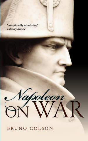 Napoleon: On War de Bruno Colson