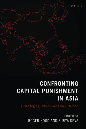 Confronting Capital Punishment in Asia: Human Rights, Politics and Public Opinion de Roger Hood