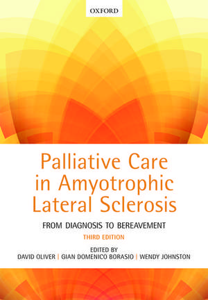 Palliative Care in Amyotrophic Lateral Sclerosis: From Diagnosis to Bereavement de David Oliver