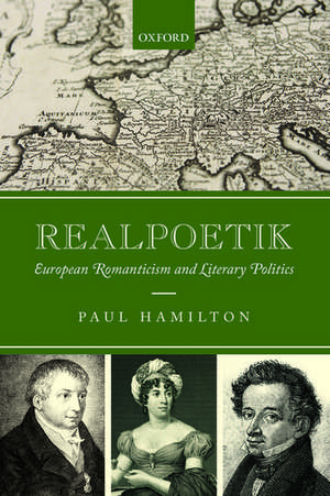 Realpoetik: European Romanticism and Literary Politics de Paul Hamilton