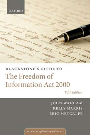 Blackstone's Guide to the Freedom of Information Act 2000 de John Wadham