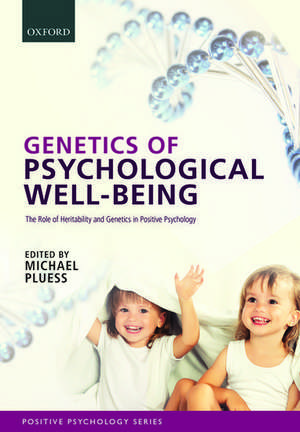 Genetics of Psychological Well-Being: The role of heritability and genetics in positive psychology de Michael Pluess