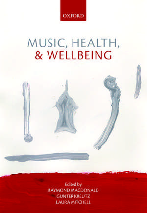 Music, Health, and Wellbeing de Raymond MacDonald