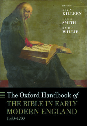 The Oxford Handbook of the Bible in Early Modern England, c. 1530-1700 de Kevin Killeen