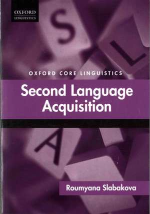 Second Language Acquisition de Roumyana Slabakova