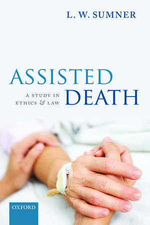 Assisted Death: A Study in Ethics and Law de L. W. Sumner