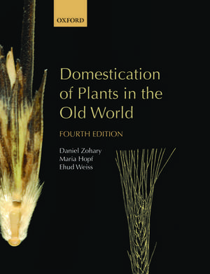 Domestication of Plants in the Old World: The origin and spread of domesticated plants in Southwest Asia, Europe, and the Mediterranean Basin de Daniel Zohary