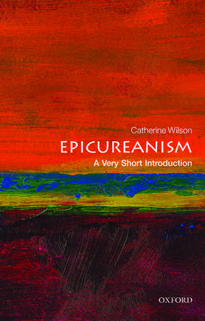 Epicureanism: A Very Short Introduction de Catherine Wilson