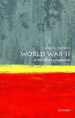 World War II: A Very Short Introduction de Gerhard L. Weinberg