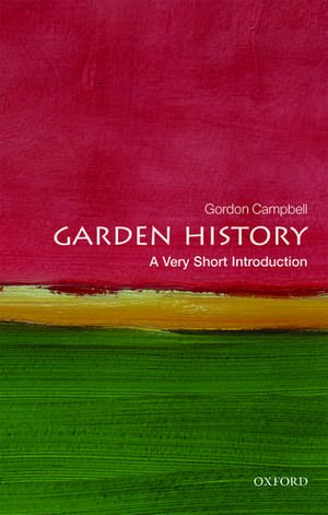 Garden History: A Very Short Introduction de Gordon Campbell