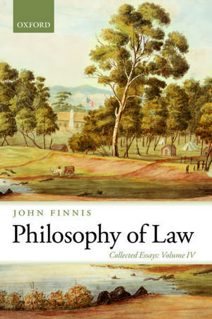 Philosophy of Law: Collected Essays Volume IV de John Finnis