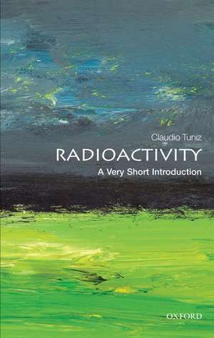 Radioactivity: A Very Short Introduction de Claudio Tuniz