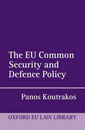 The EU Common Security and Defence Policy de Panos Koutrakos