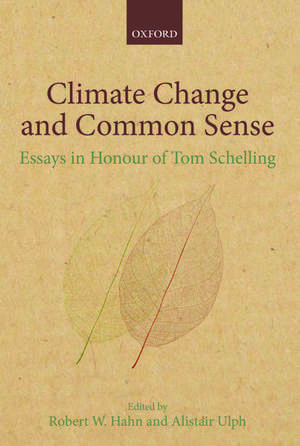 Climate Change and Common Sense: Essays in Honour of Tom Schelling de Robert W. Hahn