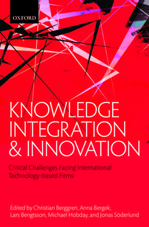 Knowledge Integration and Innovation: Critical Challenges Facing International Technology-Based Firms de Christian Berggren