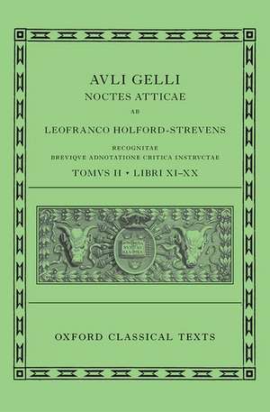 Aulus Gellius: Attic Nights, Books 11-20 (Auli Gelli Noctes Atticae: Libri XI-XX) de Leofranc Holford-Strevens