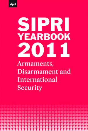 SIPRI Yearbook 2011: Armaments, Disarmament and International Security de Stockholm International Peace Research Institute