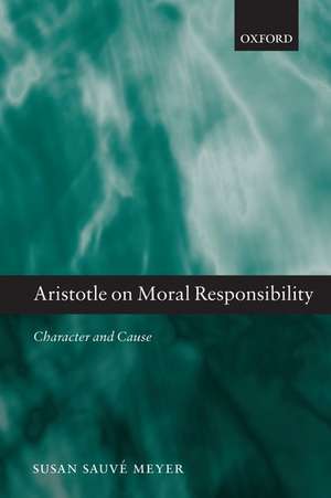 Aristotle on Moral Responsibility: Character and Cause de Susan Sauvé Meyer