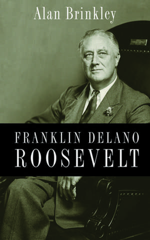 Franklin Delano Roosevelt de Alan Brinkley