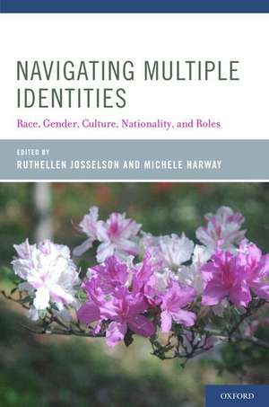 Navigating Multiple Identities: Race, Gender, Culture, Nationality, and Roles de Ruthellen Josselson