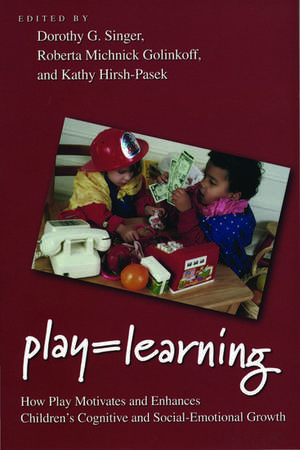 Play = Learning: How Play Motivates and Enhances Children's Cognitive and Social-Emotional Growth de Dorothy Singer