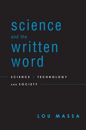 Science and the Written Word: Science, Technology, and Society de Lou Massa