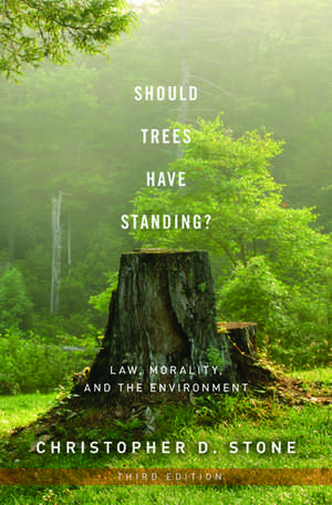 Should Trees Have Standing?: Law, Morality, and the Environment de Christopher D. Stone